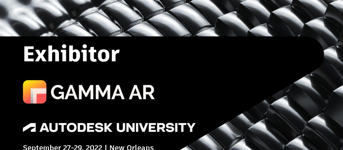 AU2022_Sponsor_CoBrandedAd GAMMA AR at Autodesk University 2022