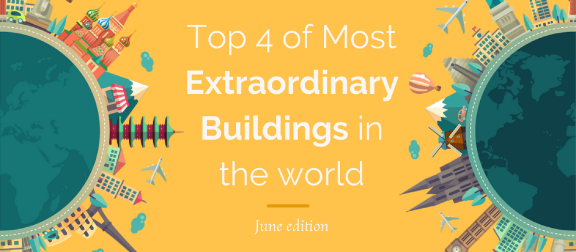 Feature image – Top 4 of the Most Extraordinary Buildings in the World Feature image - Top 4 of the Most Extraordinary Buildings in the World